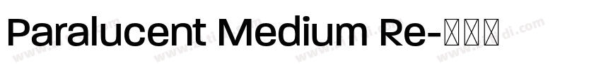 Paralucent Medium Re字体转换 Paralucent Medium Re字体转换